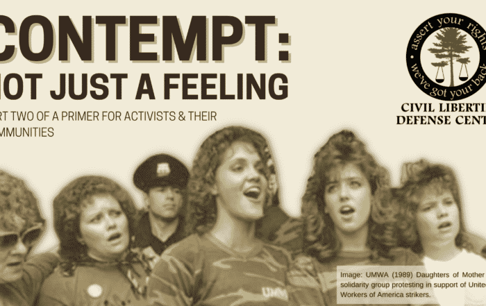 Title text reads "Contempt: Not Just A Feeling. Part two of a primer for activists and their communities." Image of women singing, wearing camouflage shirts with UMWA logo, police stand behind them. CLDC Logo in top right corner.