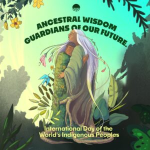 An illustration for International Day of the World's Indigenous Peoples showing an elderly Indigenous woman with long white hair embracing a younger person in green clothing adorned with small flowers. They are surrounded by lush tropical foliage including palm fronds, colorful flowers, and various plants against a gradient green background. The text reads 'ANCESTRAL WISDOM, GUARDIANS OF OUR FUTURE' at the top and 'International Day of the World's Indigenous Peoples' at the bottom. The artwork emphasizes themes of intergenerational knowledge transfer and environmental stewardship.